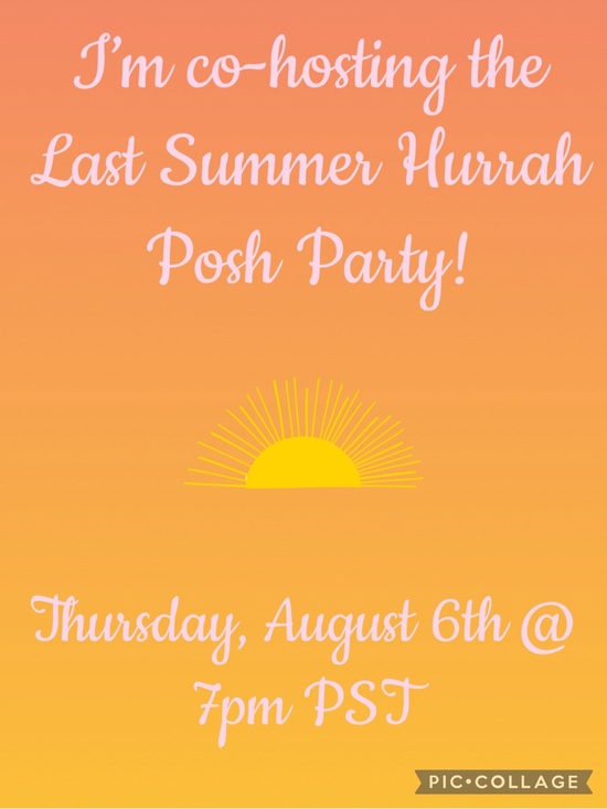 Other - I’m co-hosting Last Summer Hurrah Posh Party on 8/6!!